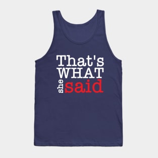 Thats what she said Tank Top